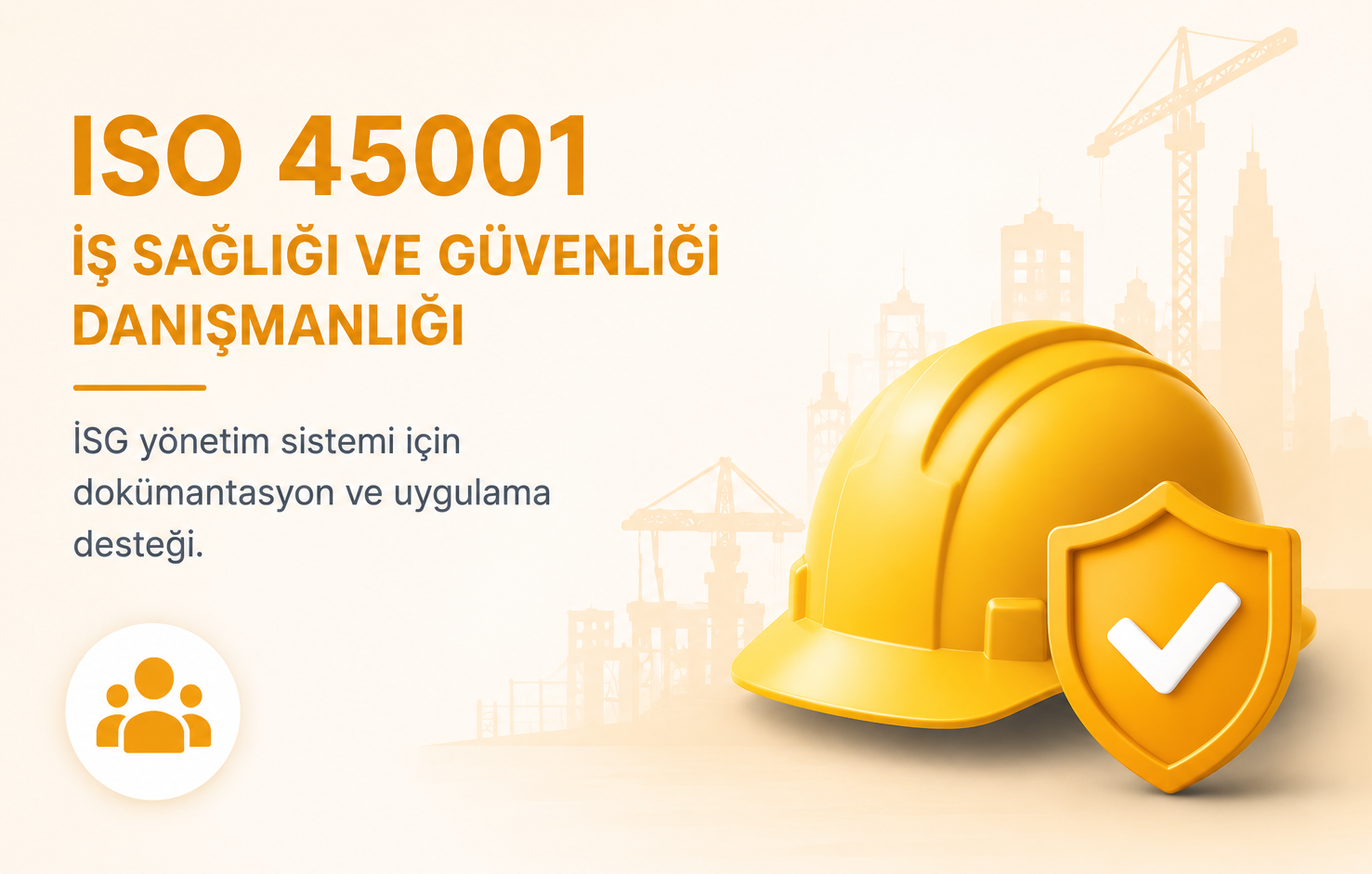ISO 45001 İş Sağlığı ve Güvenliği Danışmanlığı